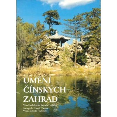 Umění čínských zahrad - Zdeněk Hrdlička, Věna Hrdličková
