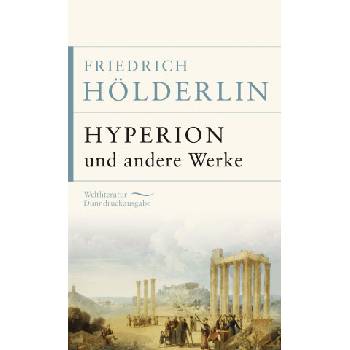 Hyperion und andere Werke | Friedrich Hölderlin