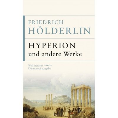 Hyperion und andere Werke | Friedrich Hölderlin