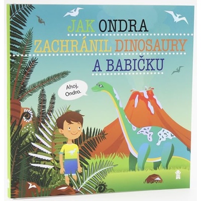 Jak Ondra zachránil dinosaury a babičku - Dětské knihy se jmény