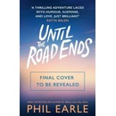 Until the Road Ends - Phil Earle