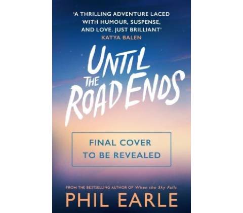 Until the Road Ends - Phil Earle