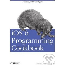 iOS 6 Programming Cookbook - Vandad Nahavandipoor