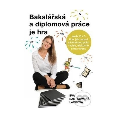 Bakalářská a diplomová práce je hra - Eva Szotkowská Lacková