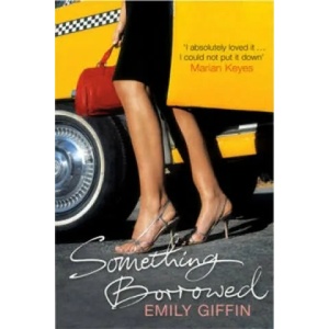Something Borrowed | Emily Giffin (ISBN: 9780099461463)