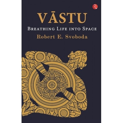 ROBERT E.SVOBODA - VASTU