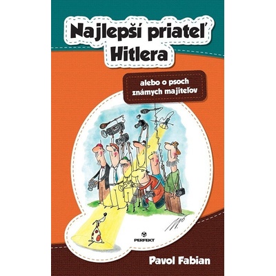 Najlepší priateľ Hitlera alebo o psoch známych majiteľov - Pavol Fabian 2016