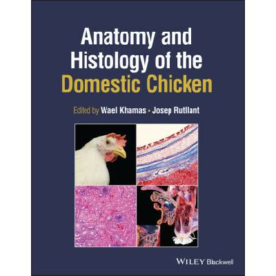 Anatomy and Histology of the Domestic Chicken - Josep Rutllant