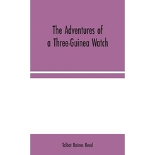 Adventures of a Three-Guinea Watch - Baines Reed, Talbot
