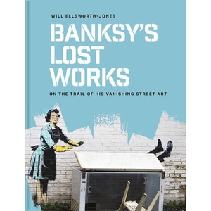 Banksys Lost Works (ISBN: 9781849949057)