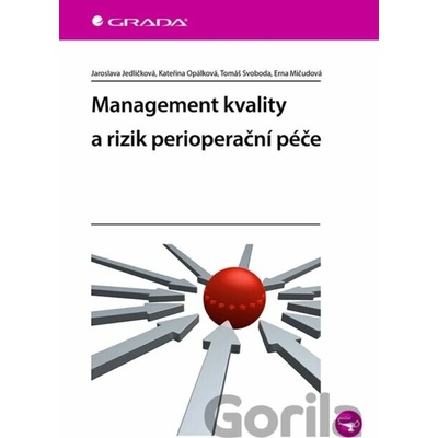 Management kvality a rizik perioperační péče - Jaroslava Jedličková, Kateřina Opálková, Tomáš Svoboda, Erna Mičudová