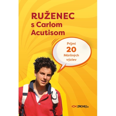 Ruženec s Carlom Acutisom - Príjmi 20 Máriiných výziev