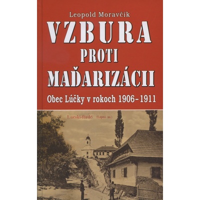 Vzbura proti Maďarizácii - Leopold Moravčík