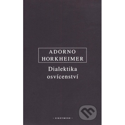 Dialektika osvícenství - W. Adorno Theodore, Max Horkheimer
