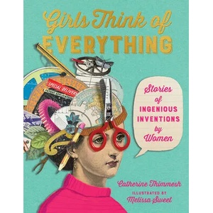 Girls Think of Everything | Catherine Thimmesh (ISBN: 9780618195633)