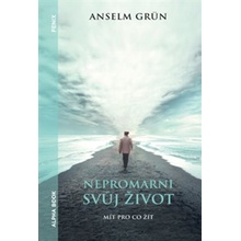 Nepromarni svůj život - Anselm Grün