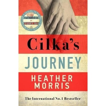 Cilka´s Journey : The Sunday Times bestselling sequel to The Tattooist of Auschwitz