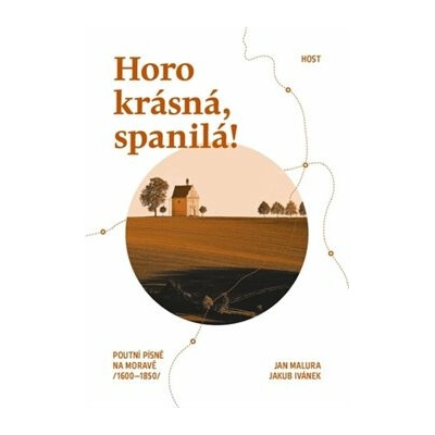 Horo krásná, spanilá! - Jakub Ivánek, Jan Malura
