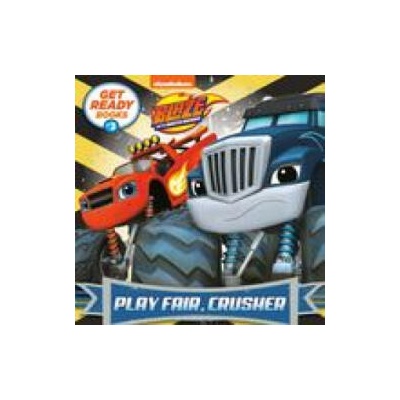 Get Ready Books #3: Play Fair, Crusher (Blaze and the Monster Machines) | Random House