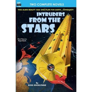 Intruders From the Stars & Flight of the Starling | Ross Rocklynne, Chester S Geier (ISBN: 9781612870854)