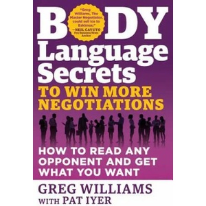 Body Language Secrets to Win More Negotiations | Greg Williams, Iyer, Patricia W. (ISBN: 9781632650597)