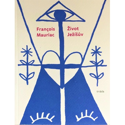 Život Ježíšův - Francois Mauriac