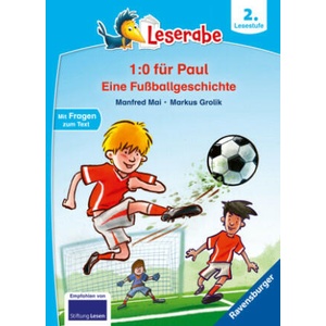 Trau dich, Paul! Eine Fußballgeschichte - Leserabe ab 2. Klasse - Erstlesebuch für Kinder ab 7 Jahren | Markus Grolik (ISBN: 9783473462148)