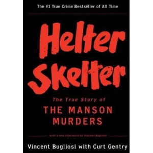 Helter Skelter - the True Story of the Manson Murders | Vincent Bugliosi, Curt Gentry (ISBN: 9780393322231)