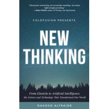 Coldfusion Presents: New Thinking: From Einstein to Artificial Intelligence, the Science and Technology That Transformed Our World a Technology Gift Altraide Dagogo