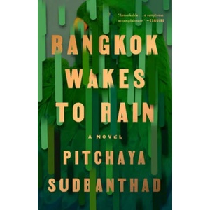 Bangkok Wakes to Rain | Pitchaya Sudbanthad (ISBN: 9780525534778)