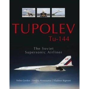 Tupolev Tu - 144: The Soviet Supersonic Airliner | Vladimir Rigmant (ISBN: 9780764348945)