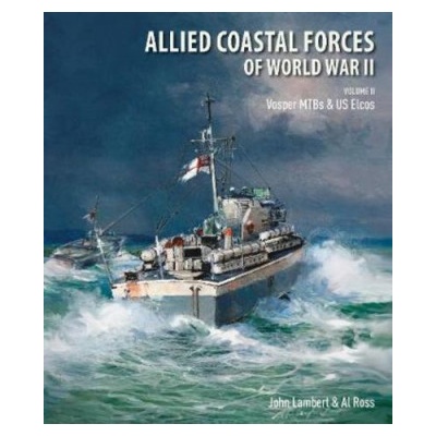 Allied Coastal Forces of World War II - Volume II: Vosper MTBs and US Elcos John Lambert – Hledejceny.cz