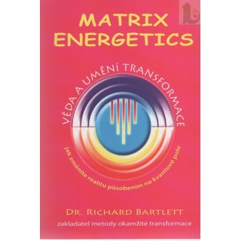 Matrix Energetics - Věda a umění transformace
