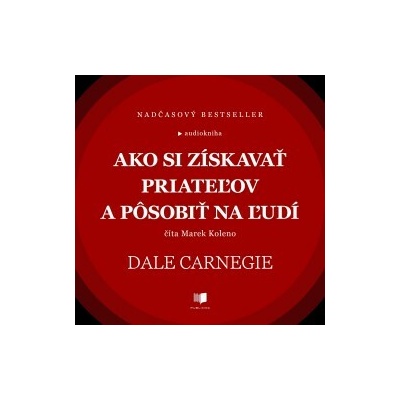 Ako si získavať priateľov a pôsobiť na ľudí - Dale Carnegie - čte Marek Koleno