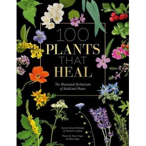 100 Plants that Heal | Gérard Debuigne, Pierre And Délia Vignes (ISBN: 9781446308776)