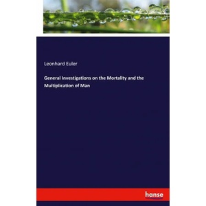 General Investigations on the Mortality and the Multiplication of Man | Leonhard Euler (ISBN: 9783337702533)