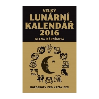 Velký lunární kalendář 2016 Alena Kárníková CZ