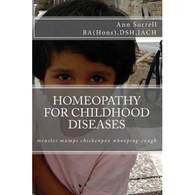 Homeopathy for Childhood Diseases Ann Sorrell Ba Hons Dsh Iach