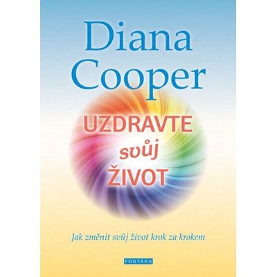 Diana Cooper: Uzdravte svůj život