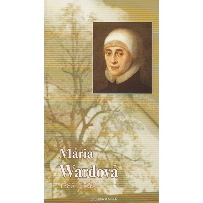 Mária Wardová 1585 - 1645 - životopis