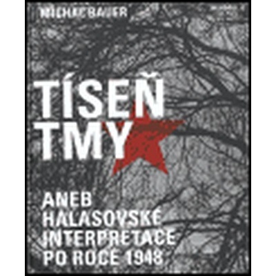 Tíseň tmy - aneb Halasovské interpretace po roce 1948 - Michal Bauer