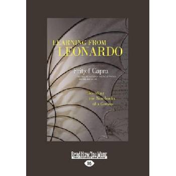 Learning from Leonardo: Decoding the Notebooks of a Genius (Large Print 16pt) | Fritjof Capra