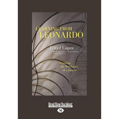 Learning from Leonardo: Decoding the Notebooks of a Genius (Large Print 16pt) | Fritjof Capra