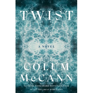Twist | Colum McCann (ISBN: 9780593978528)