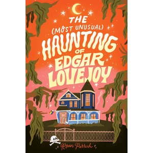 The Most Unusual Haunting of Edgar Lovejoy | Roan Parrish (ISBN: 9781464258008)