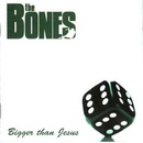 BONES - BIGGER THAN JESUS LP