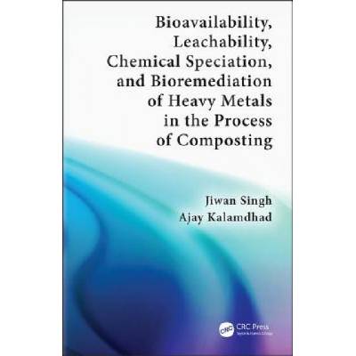 Bioavailability, Leachability, Chemical Speciation, and Bioremediation of Heavy Metals in the Process of Composting | Jiwan Singh, Ajay Kalamdhad