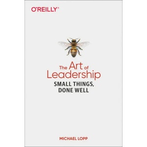 Art of Leadership, The | Michael Lopp (ISBN: 9781492045694)