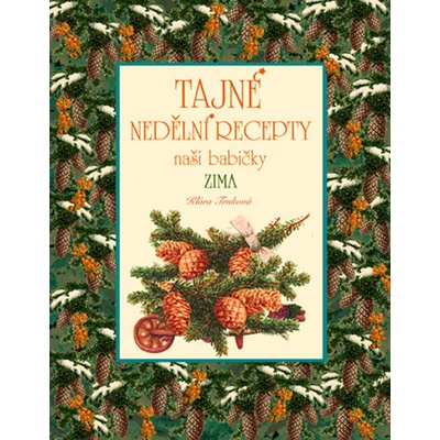 Tajné nedělní recepty naší babičky - ZIMA - Klára Trnková