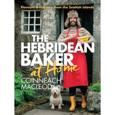 Hebridean Baker: At Home: Flavors & Folklore from the Scottish Islands